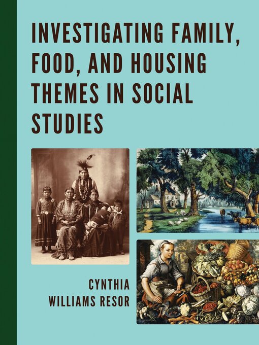 Title details for Investigating Family, Food, and Housing Themes in Social Studies by Cynthia Williams Resor - Available